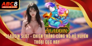 Aladdin Slot - Chiến thắng cùng nổ hũ huyền thoại cực hay 5 Aladdin Slot