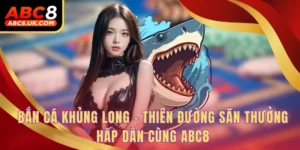 Bắn Cá Khủng Long - Thiên Đường Săn Thưởng Hấp Dẫn Cùng ABC8 5 Bắn cá khủng long