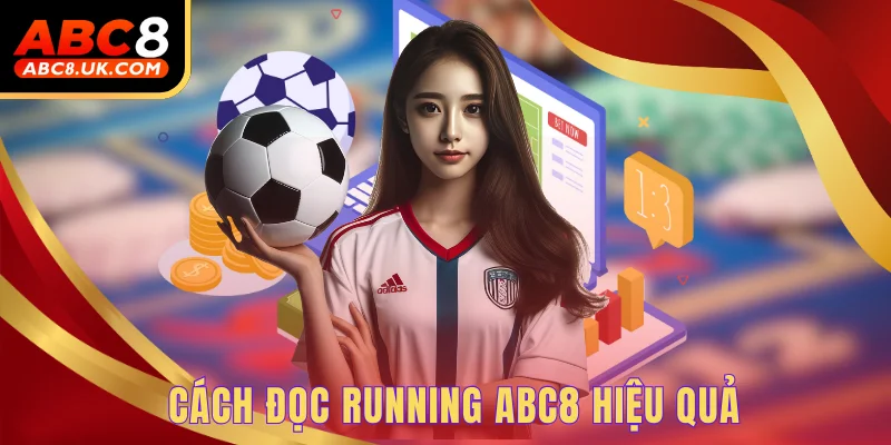 Kèo Rung ABC8 - Kinh Nghiệm Đọc Kèo Siêu Hay Cho Newbie 2 Cách đọc running ABC8 hiệu quả