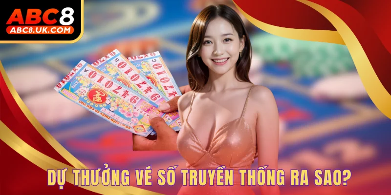 Vé Số Truyền Thống Là Gì? - Nguyên Tắc Chơi Cùng Top Lưu Ý 3 Dự thưởng vé số truyền thống ra sao?