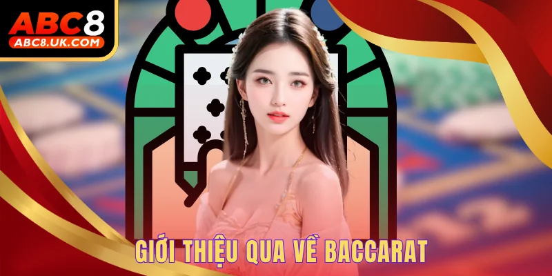 Baccarat - Quy Tắc Chơi Và Những Lưu Ý Không Thể Bỏ Qua 1 Giới thiệu qua về Baccarat