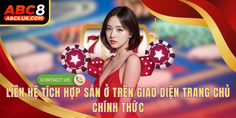 Liên Hệ ABC8 - Hỗ Trợ Tận Tâm Từ A Đến Z, Làm Việc 24/7 4 Liên hệ tích hợp sẵn ở trên giao diện trang chủ chính thức