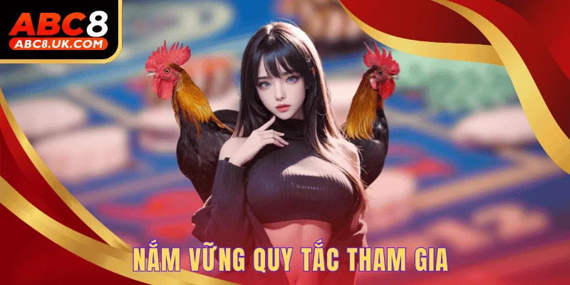 Đá Gà Cựa Dao - Luật Chơi Đơn Giản Và Dễ Dàng 3 Nắm vững quy tắc tham gia