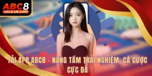 Tải App ABC8 - Nâng Tầm Trải Nghiệm, Cá Cược Cực Đã 1 Tải app