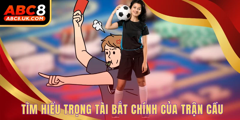 Kèo Thẻ Phạt Là Gì? - Một Số Bí Kíp Đánh Cược Thành Công 2 Tìm hiểu trọng tài bắt chính của trận cầu